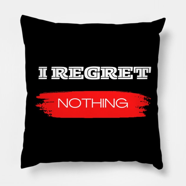 I regret nothing Pillow by Aisa.store