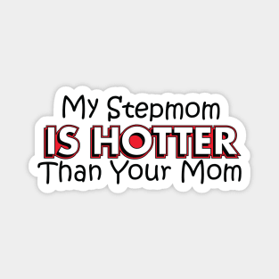 Your Stepmom so Hot ! Magnet