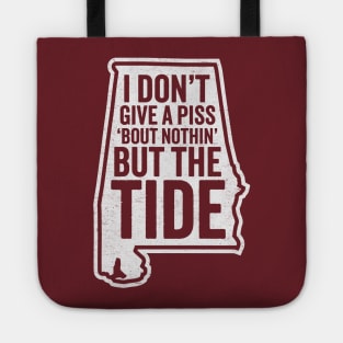 I Don't Give A Piss About Nothing But The Tide - Alabama Football Tote