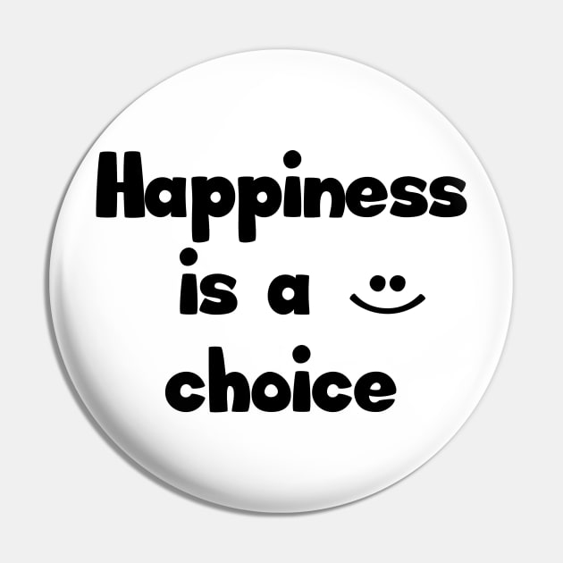 Happiness is a choice Pin by ddesing