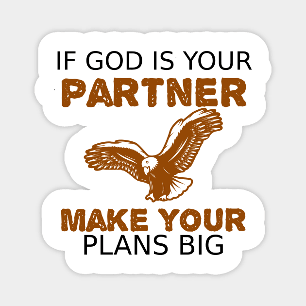 If God is Your Partner Make Your Plans BIG Magnet by DRBW