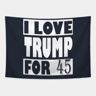 I Love Trump For 45, trump 2020 Tapestry