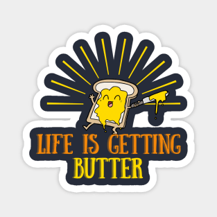 Life Is Getting Butter Magnet