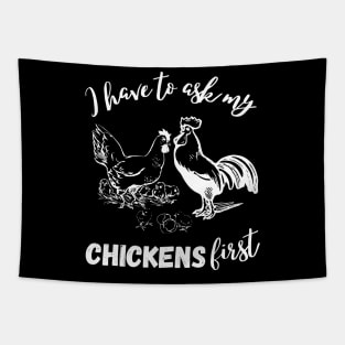 I First Have To Ask My Chickens First Chiken Lover Tapestry