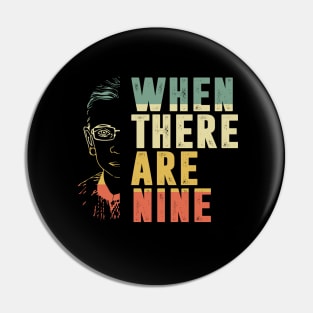 When There Are Nine Shirt Ruth Bader Ginsburg RBG Feminist Pin