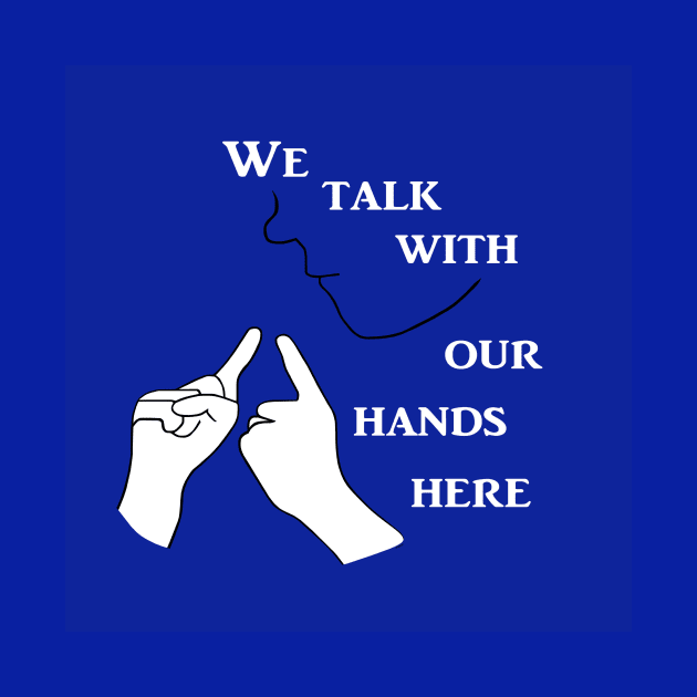 We Talk with our Hands Here in Blue by EloiseART