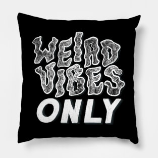 Weird Vibes Only 2 Pillow