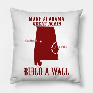 Make Alabama Great Again - Build A Wall Alabama Auburn Pillow