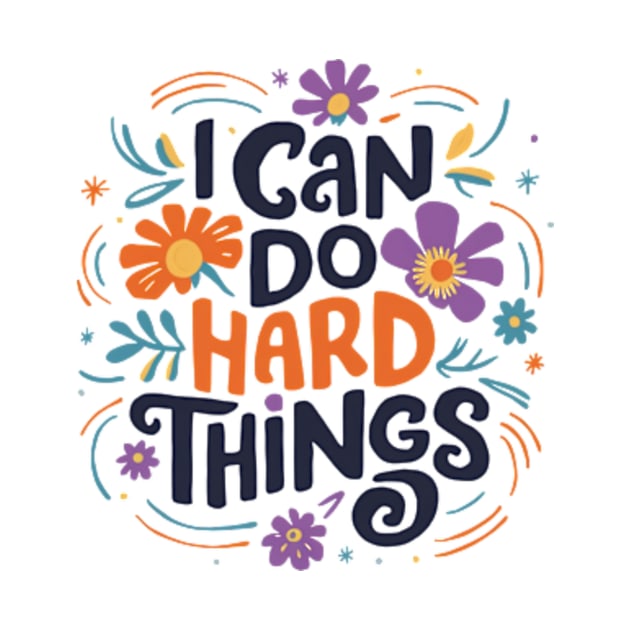 I Can Do Hard Things by style flourish