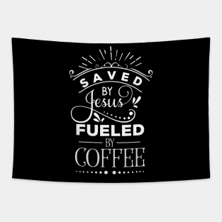 Faith Quotes - Saved by Jesus Fueled by Coffee Tapestry