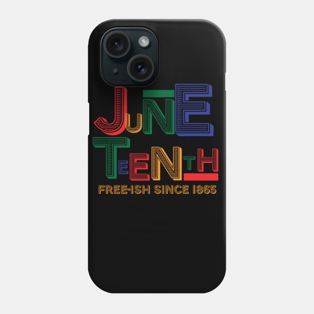 Juneteenth Free-Ish Since 1865 Phone Case by blackartmattersshop