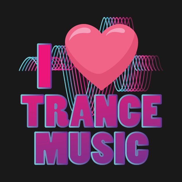 I love Trance Music Design for Trance Music Fans by c1337s