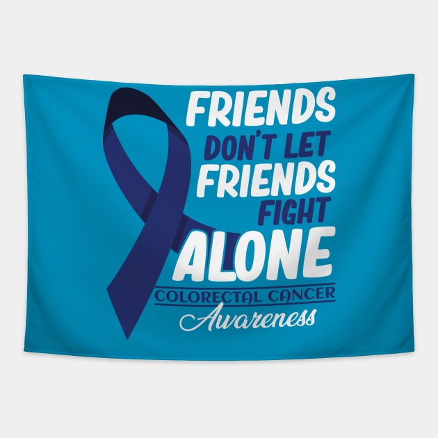 Friends Don't Let Friends Fight Alone Colorectal Cancer Tapestry by GShow