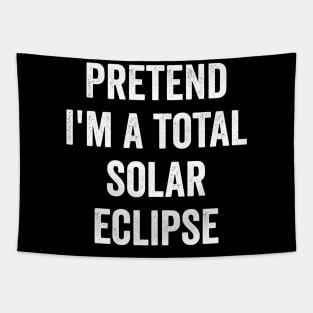 Pretend I'm a Total Solar Eclipse funny costume 2024 Tapestry