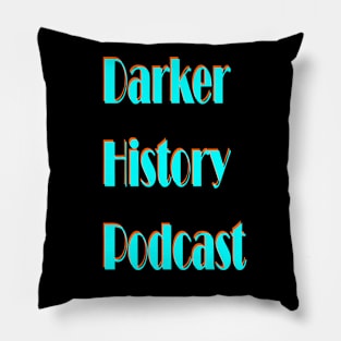 Darker History Podcast Wording Pillow