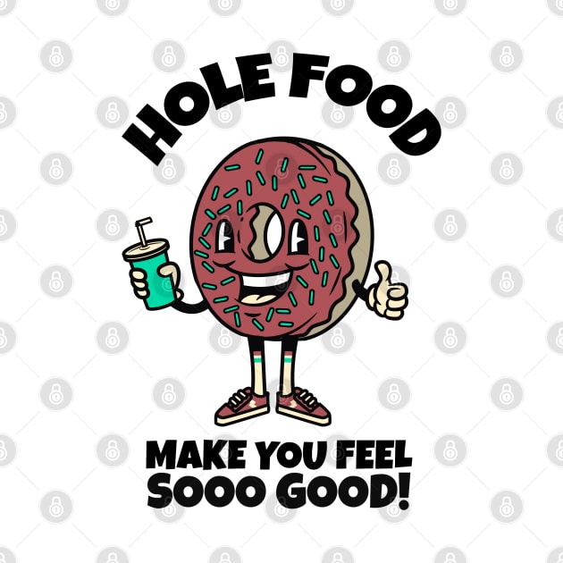 Hole food make you feel so good by SashaShuba