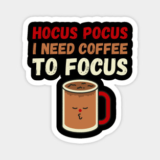 Hocus Pocus I need coffee to focus Magnet