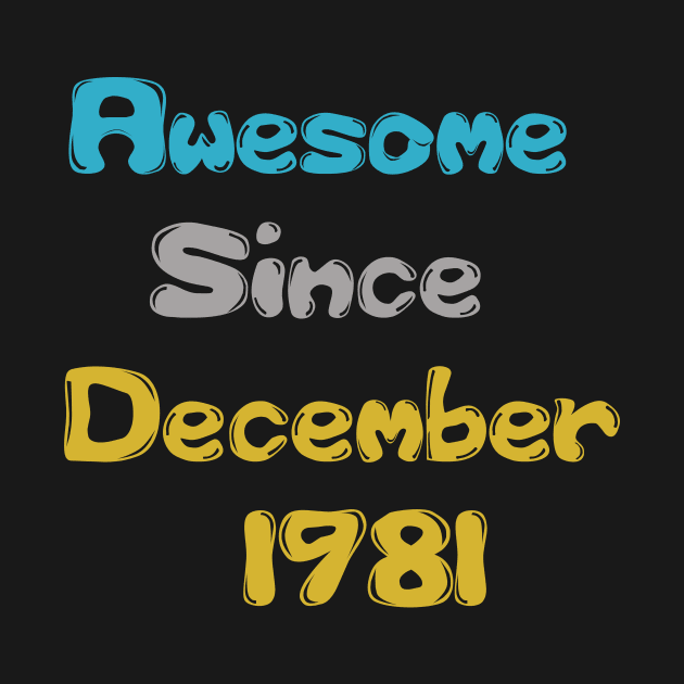 Born in December 1981 Gift 40th Birthday Gift Idea 40 Years Old Awesome Since December 1981 by hardworking