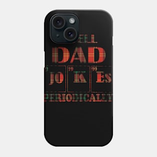 I Tell Dad Jokes Periodically Phone Case