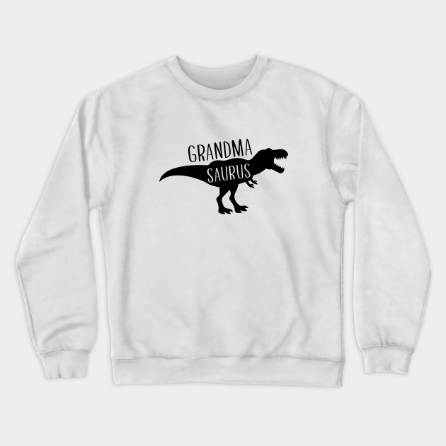 grandma saurus sweatshirt