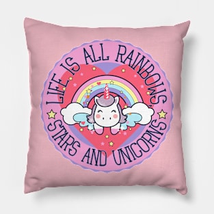 Life is all rainbows, stars and unicorns Pillow