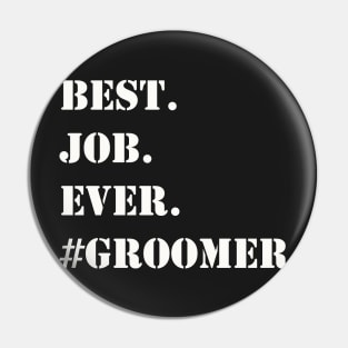 WHITE BEST JOB EVER #GROOMER Pin