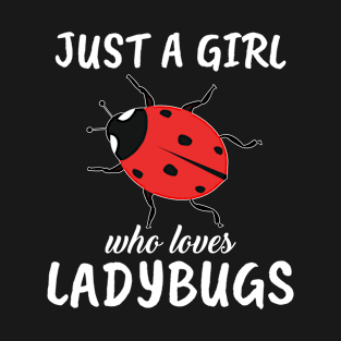 Just A Girl Who Loves Ladybugs T-Shirt