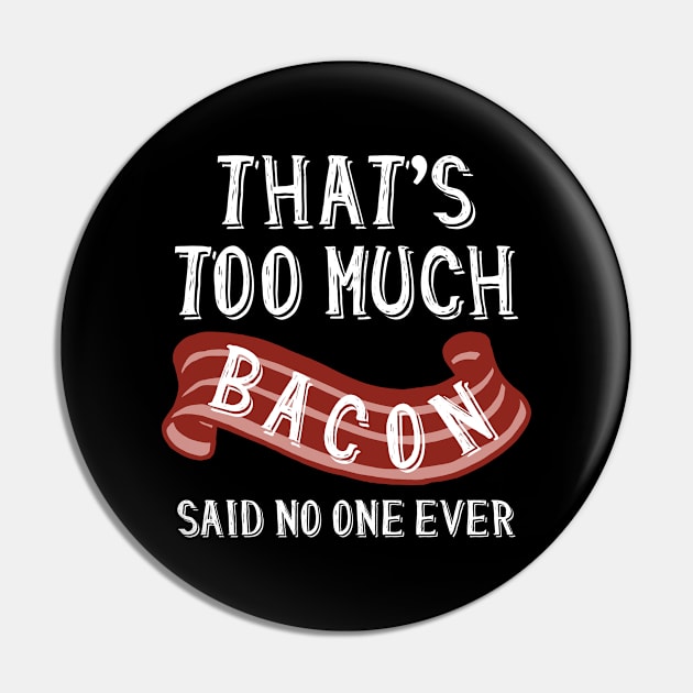 That’s Too Much Bacon Pin by LuckyFoxDesigns