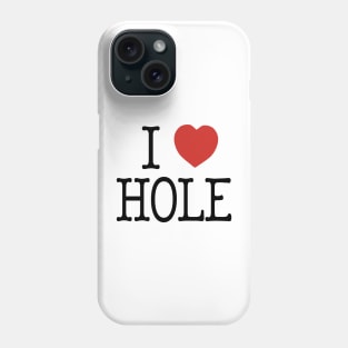 I heart HOLE Phone Case