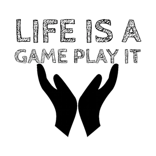 Life is a game play it #1 T-Shirt