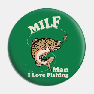 MILF - Man I Love Fishing Pin