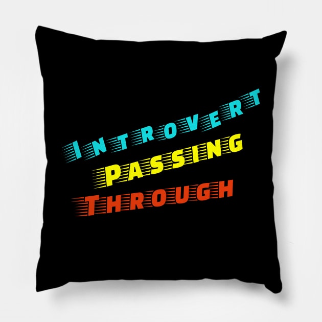 Introvert Passing Through Pillow by OrangeBasket