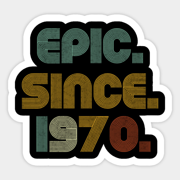 Epic Since 1970 Funny Awesome Vintage 50th Birthday Gift 50th