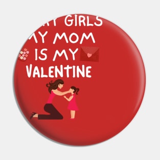 Sorry Girls My Mom Is My Valentine Pin