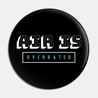 air is overrated, funny graphics for diving addict Pin