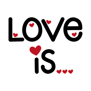 Love is... T-Shirt