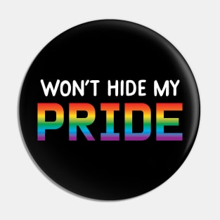 Won't Hide My Pride Pin