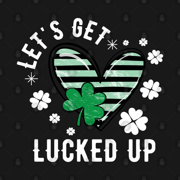 Love Let's Get Lucked Up - St Patrick's Day by JunThara