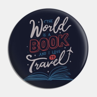 The World Is a Book and I Love To Travel Pin