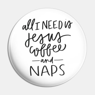 All I Need is Jesus, Coffee, and Naps Pin