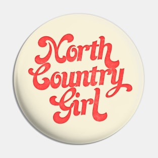 North Country Girl Pin