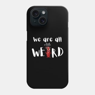 Funny weird Phone Case