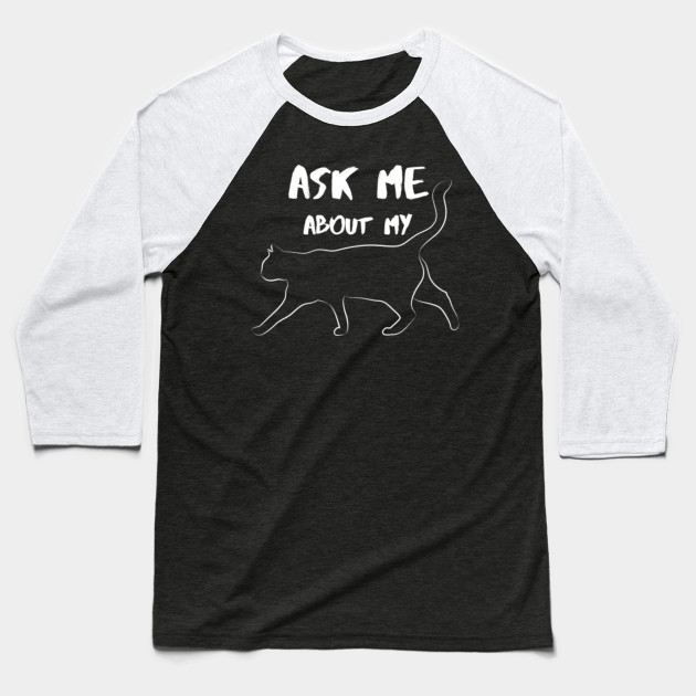 Womens Cat Shirts Funny Ask Me About My Cat Cat Baseball T