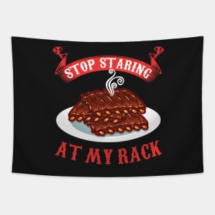 Stop Staring At My Rack T-Shirt - Funny Spare Ribs BBQ Gift Tapestry