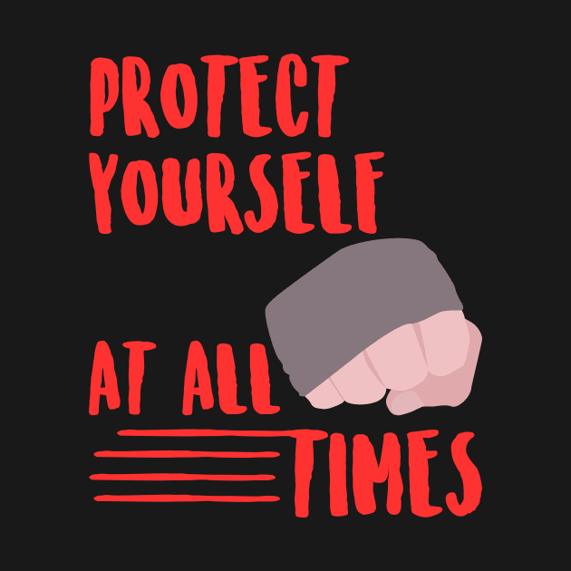 Protect yourself at all times by Max