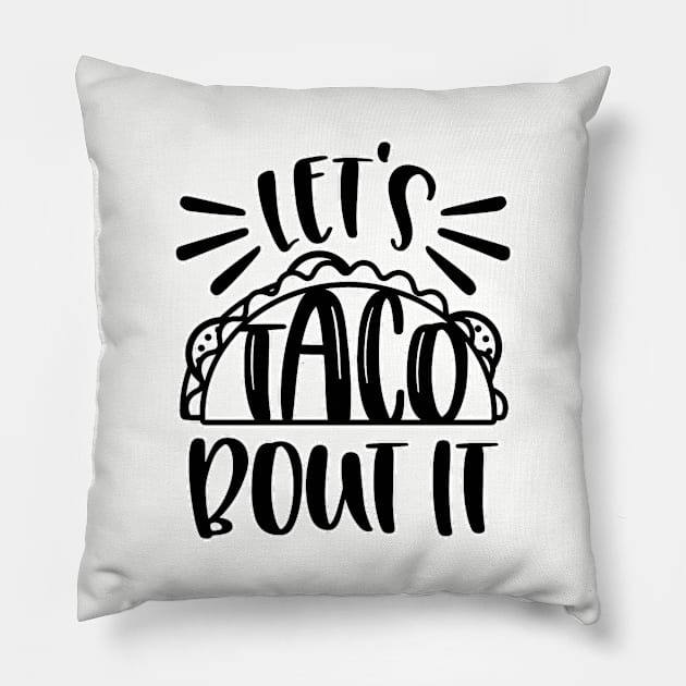 Let's taco bout it. Mexican food. Perfect present for mom mother dad father friend him or her Pillow by SerenityByAlex