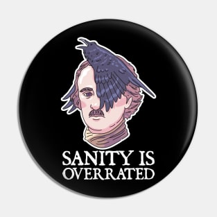 Sanity is overrated - Edgar Allan Poe - Funny Literature Gift Pin