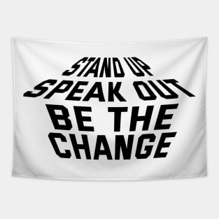 Stand Up Speak Out Be The Change Tapestry