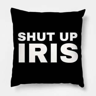 Shut Up, Iris! Pillow