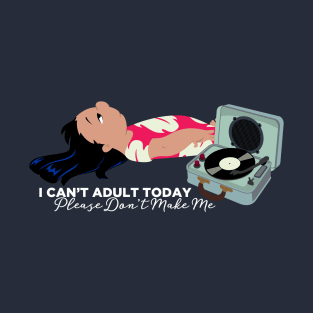 Lilo Can't Adult Today T-Shirt